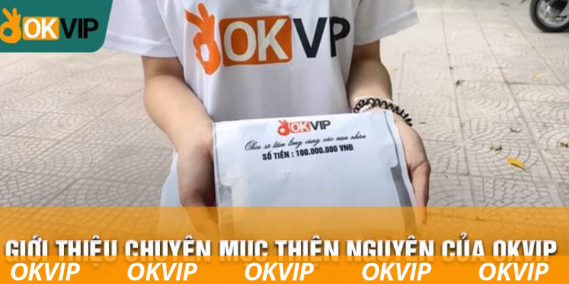 Giới thiệu về chương trình thiện nguyện tại OKVIP